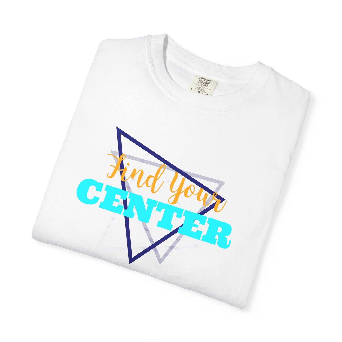 Garment-Dyed T-shirt - Find Your Center