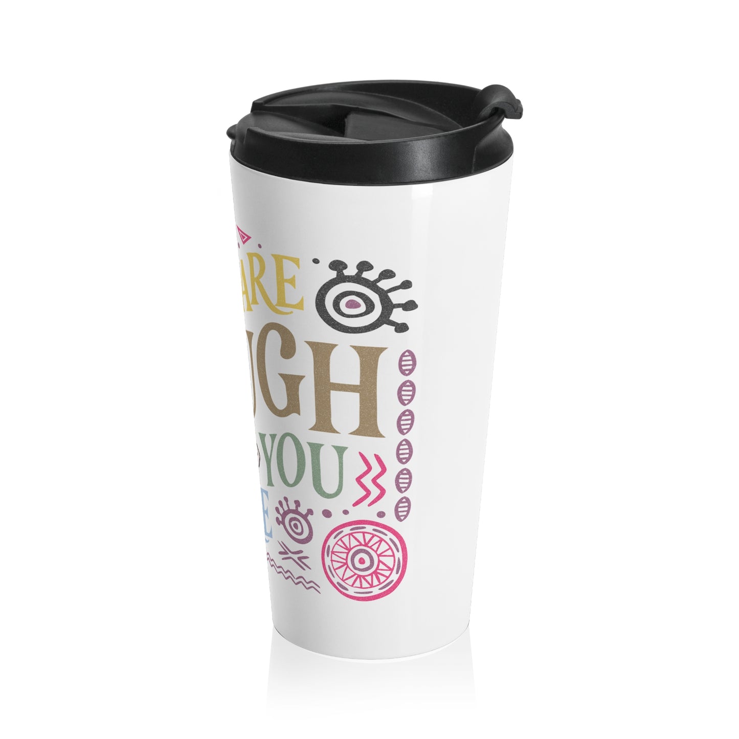Inspirational Travel Mug - You Are Enough As You Are