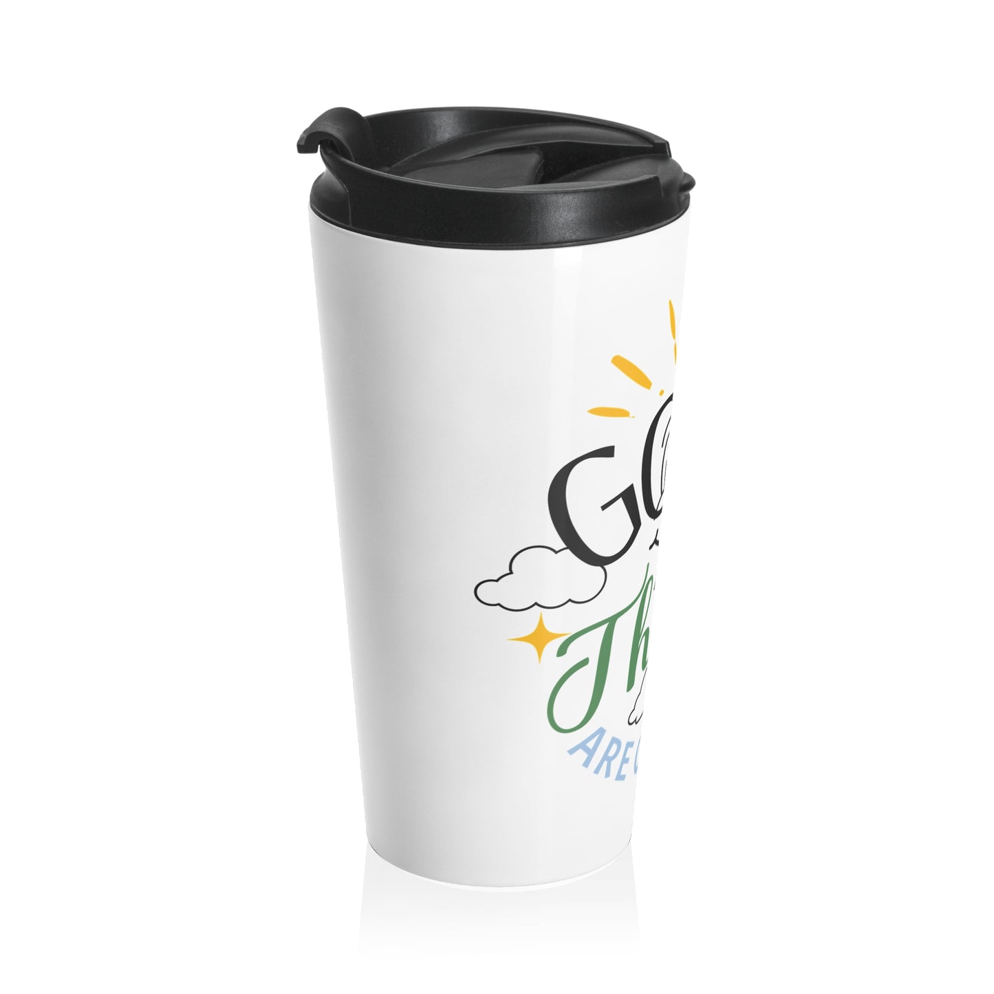 Travel Mug - 'Good things are coming' Stainless Steel Cup