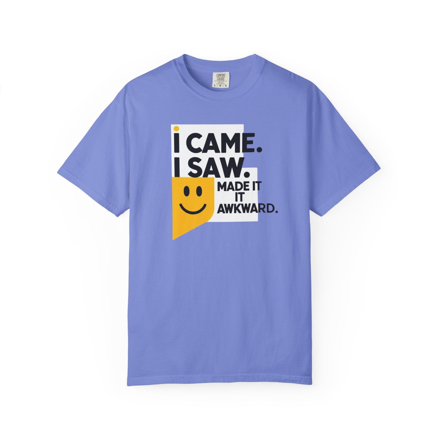 Funny Unisex T-Shirt - I Came I Saw I Made It Awkward