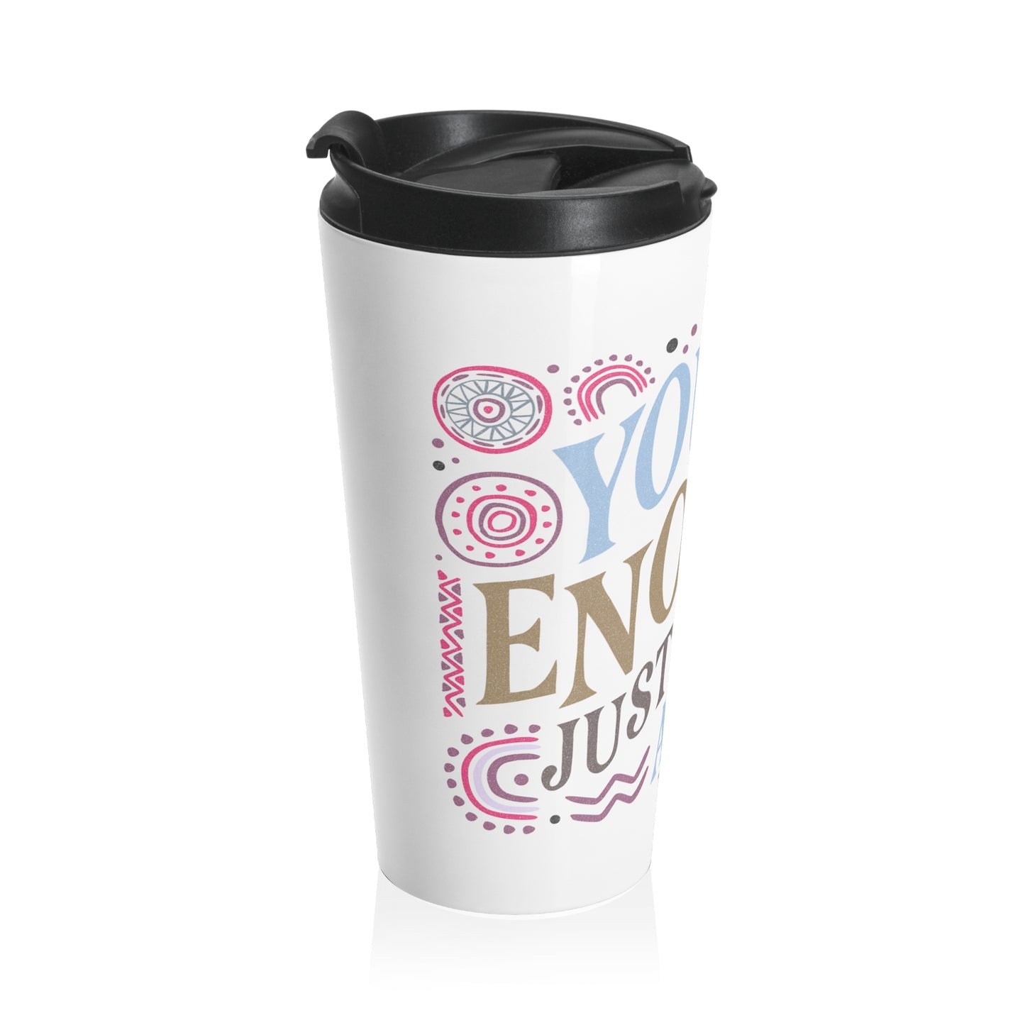Inspirational Travel Mug - You Are Enough As You Are