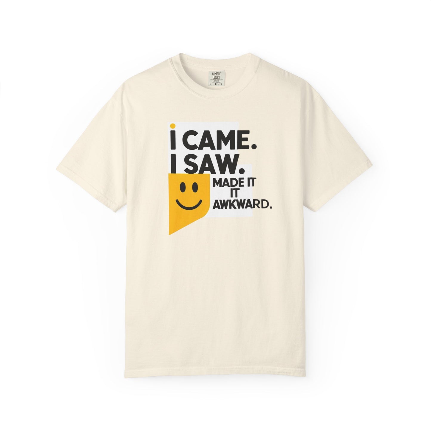 Funny Unisex T-Shirt - I Came I Saw I Made It Awkward