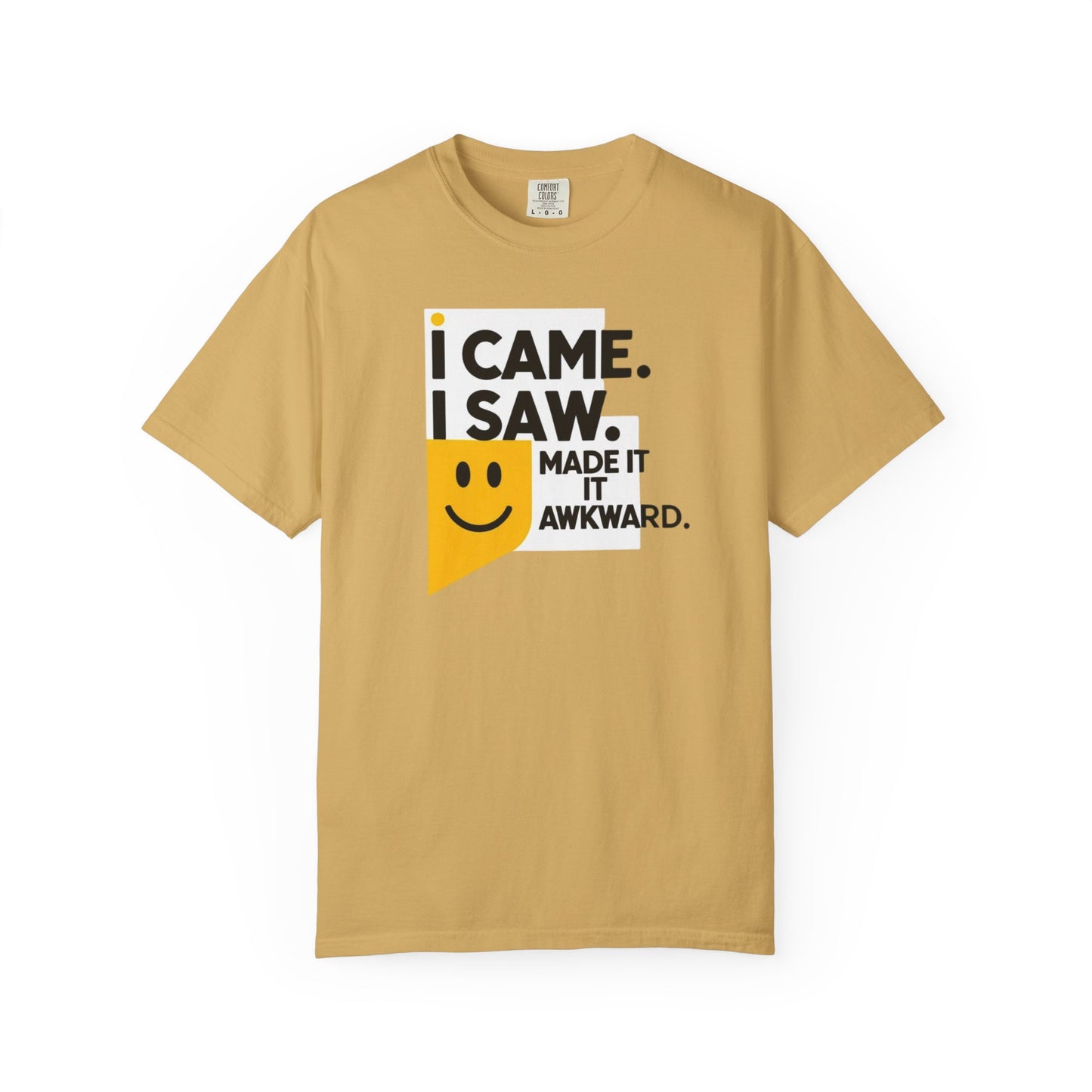 Funny Unisex T-Shirt - I Came I Saw I Made It Awkward