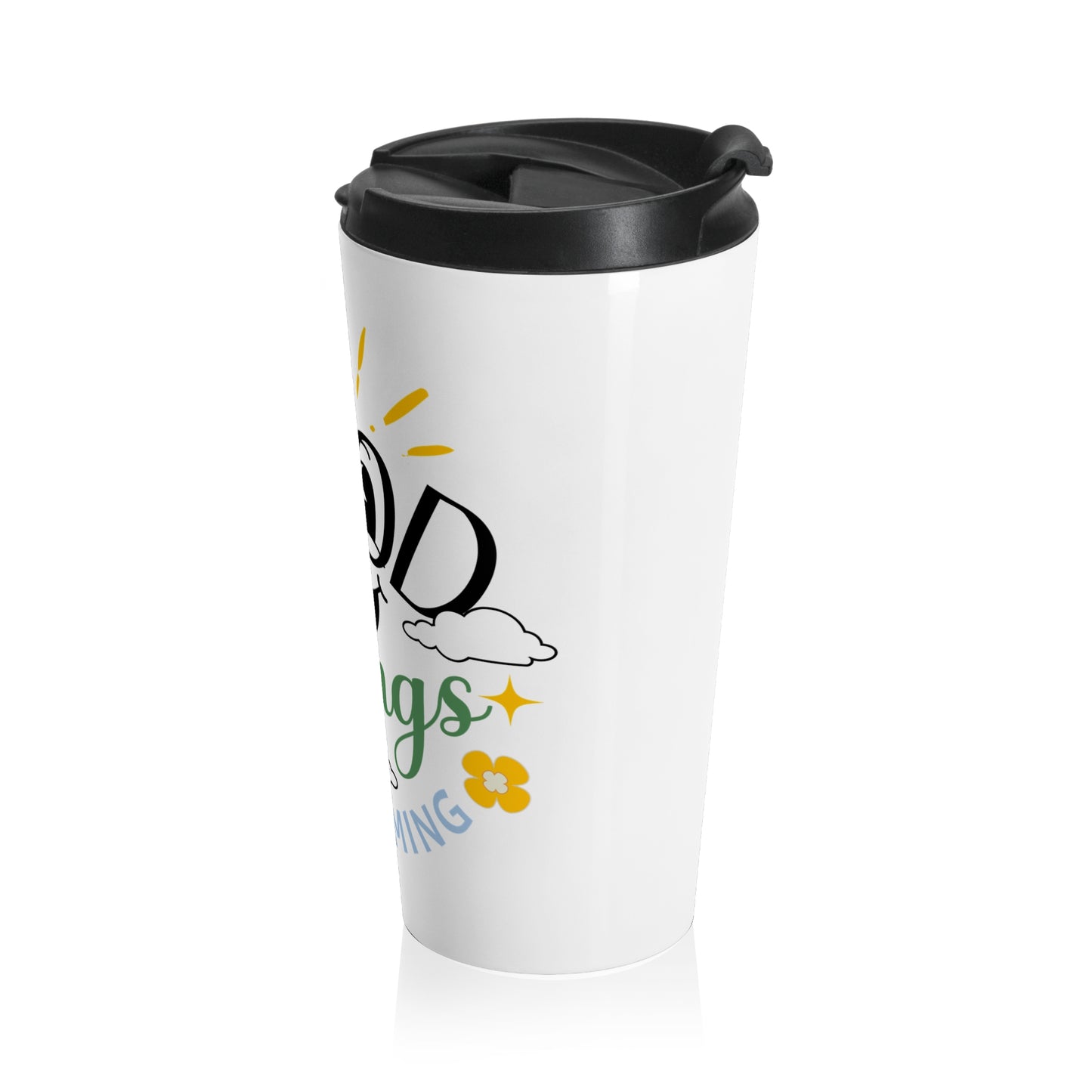 Travel Mug - 'Good things are coming' Stainless Steel Cup