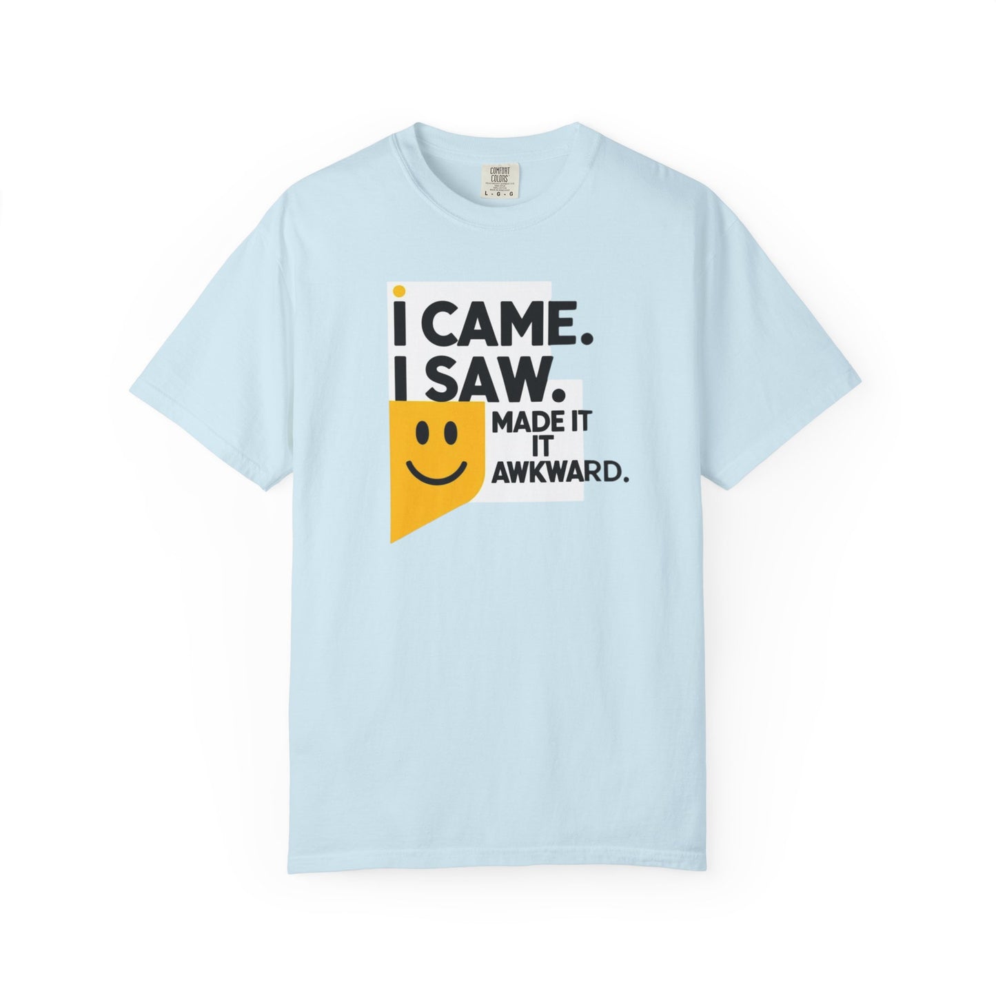 Funny Unisex T-Shirt - I Came I Saw I Made It Awkward