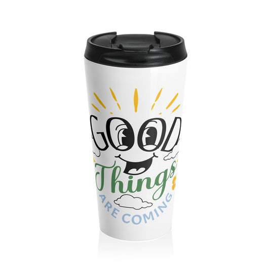 Travel Mug - 'Good things are coming' Stainless Steel Cup