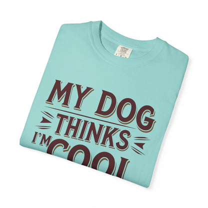 Dog Lover T-Shirt - My Dog Thinks I'm Cool
