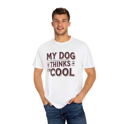 Dog Lover T-Shirt - My Dog Thinks I'm Cool
