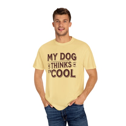 Dog Lover T-Shirt - My Dog Thinks I'm Cool