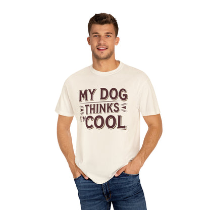 Dog Lover T-Shirt - My Dog Thinks I'm Cool