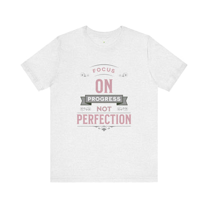 Motivational Tee - Focus on Progress, Not Perfection