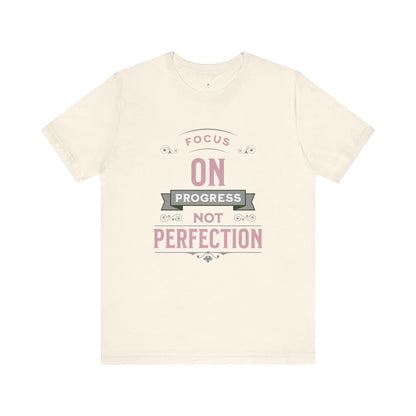 Motivational Tee - Focus on Progress, Not Perfection