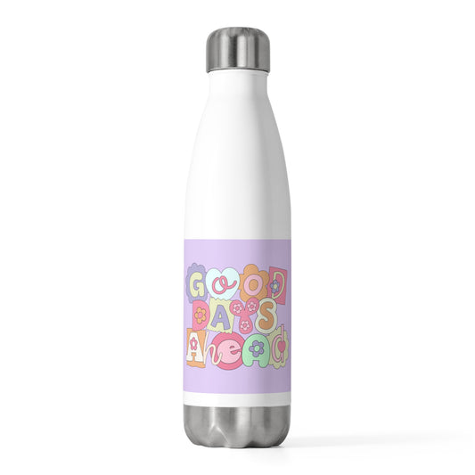 Insulated Bottle - Good Days Ahead Design