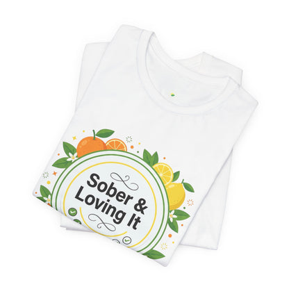 Sober & Loving It T-Shirt — Recovery Pride Tee for Sober Living