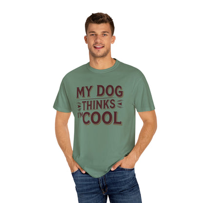 Dog Lover T-Shirt - My Dog Thinks I'm Cool