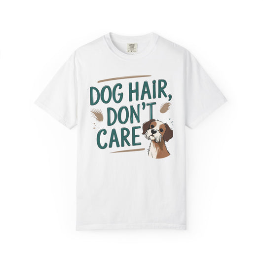 Dog Hair, Don’t Care T-Shirt
