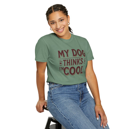 Dog Lover T-Shirt - My Dog Thinks I'm Cool