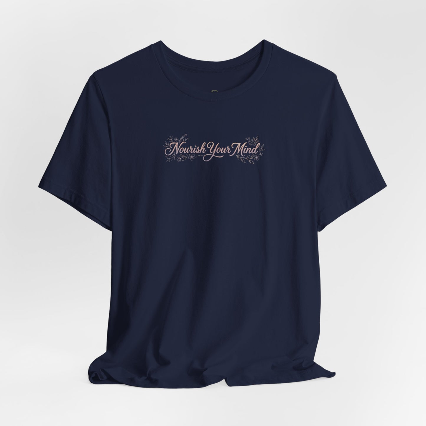 Nourish Your Mind T-Shirt — Inspirational Mental Wellness Tee