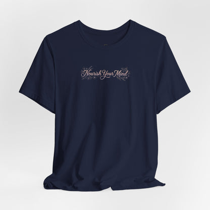 Nourish Your Mind T-Shirt — Inspirational Mental Wellness Tee