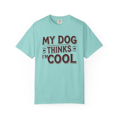 Dog Lover T-Shirt - My Dog Thinks I'm Cool
