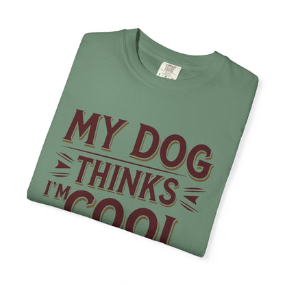 Dog Lover T-Shirt - My Dog Thinks I'm Cool
