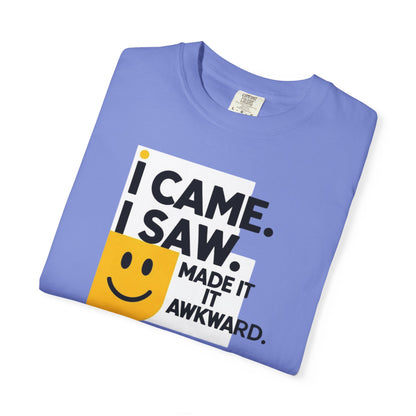 Funny Unisex T-Shirt - I Came I Saw I Made It Awkward