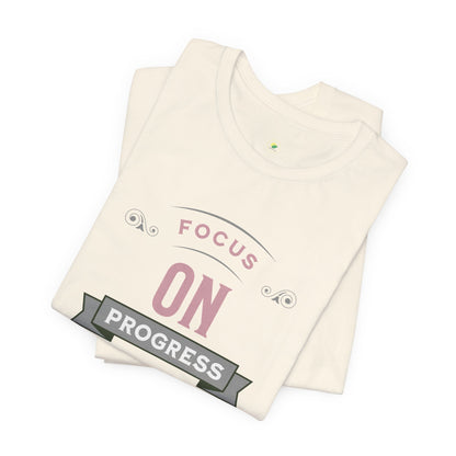 Motivational Tee - Focus on Progress, Not Perfection
