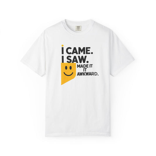 Funny Unisex T-Shirt - I Came I Saw I Made It Awkward
