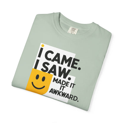 Funny Unisex T-Shirt - I Came I Saw I Made It Awkward