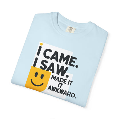 Funny Unisex T-Shirt - I Came I Saw I Made It Awkward