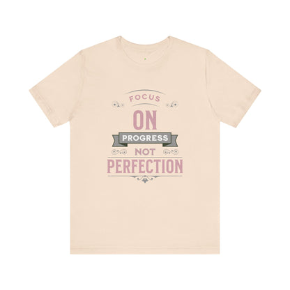 Motivational Tee - Focus on Progress, Not Perfection