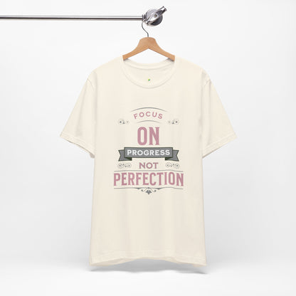 Motivational Tee - Focus on Progress, Not Perfection