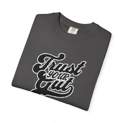 Trust Your Gut T-shirt - Unisex