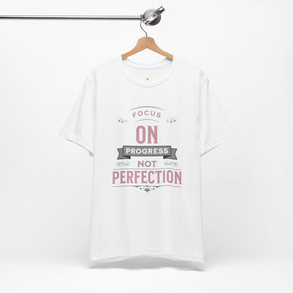 Motivational Tee - Focus on Progress, Not Perfection