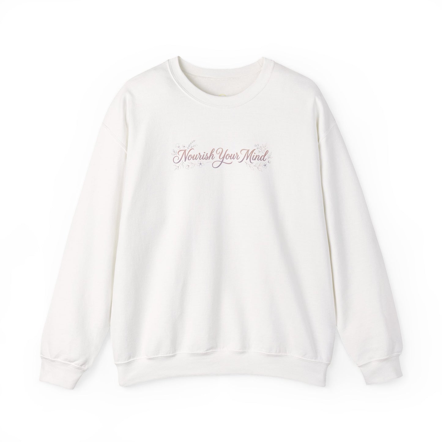 Nourish Your Mind Sweatshirt — Inspirational Crewneck for Wellness & Self-Care
