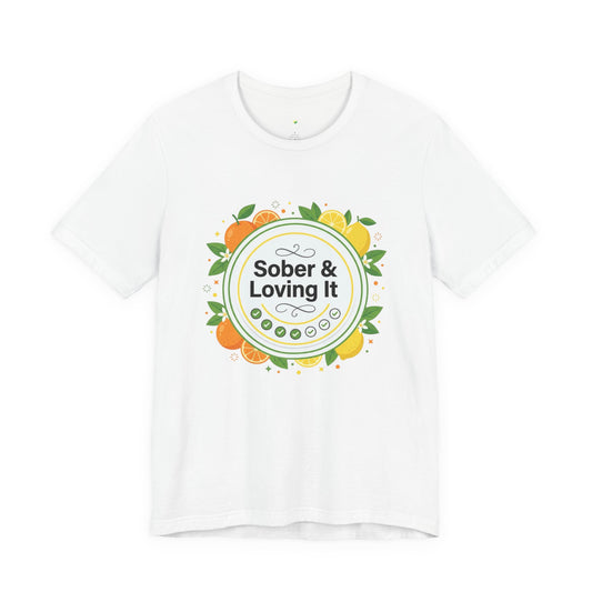 Sober & Loving It T-Shirt — Recovery Pride Tee for Sober Living