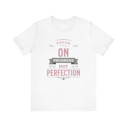 Motivational Tee - Focus on Progress, Not Perfection