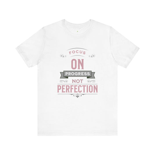 Motivational Tee - Focus on Progress, Not Perfection