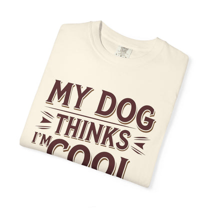 Dog Lover T-Shirt - My Dog Thinks I'm Cool