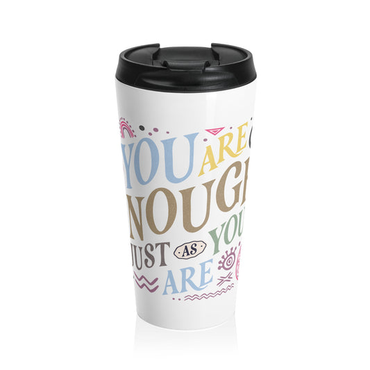 Inspirational Travel Mug - You Are Enough As You Are