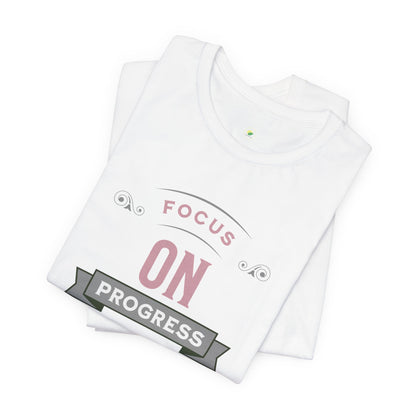 Motivational Tee - Focus on Progress, Not Perfection