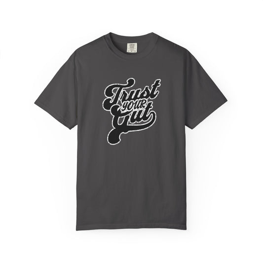 Trust Your Gut T-shirt - Unisex