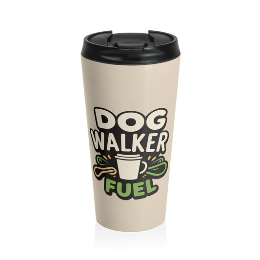 Travel Mug - Dog Walker Fuel Stainless Steel