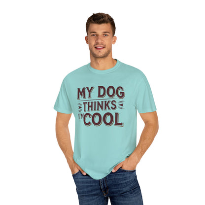Dog Lover T-Shirt - My Dog Thinks I'm Cool
