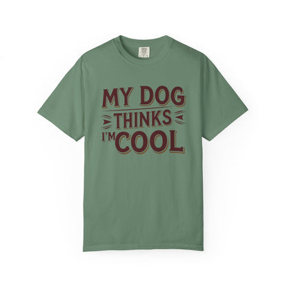 Dog Lover T-Shirt - My Dog Thinks I'm Cool