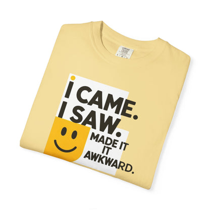 Funny Unisex T-Shirt - I Came I Saw I Made It Awkward