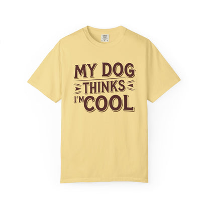 Dog Lover T-Shirt - My Dog Thinks I'm Cool