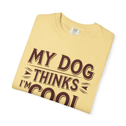 Dog Lover T-Shirt - My Dog Thinks I'm Cool