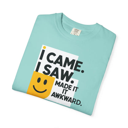 Funny Unisex T-Shirt - I Came I Saw I Made It Awkward