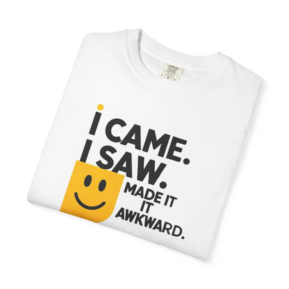 Funny Unisex T-Shirt - I Came I Saw I Made It Awkward